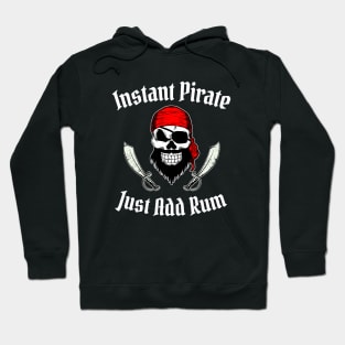 Instant Pirate Just Add Rum Funny Pirate Hoodie